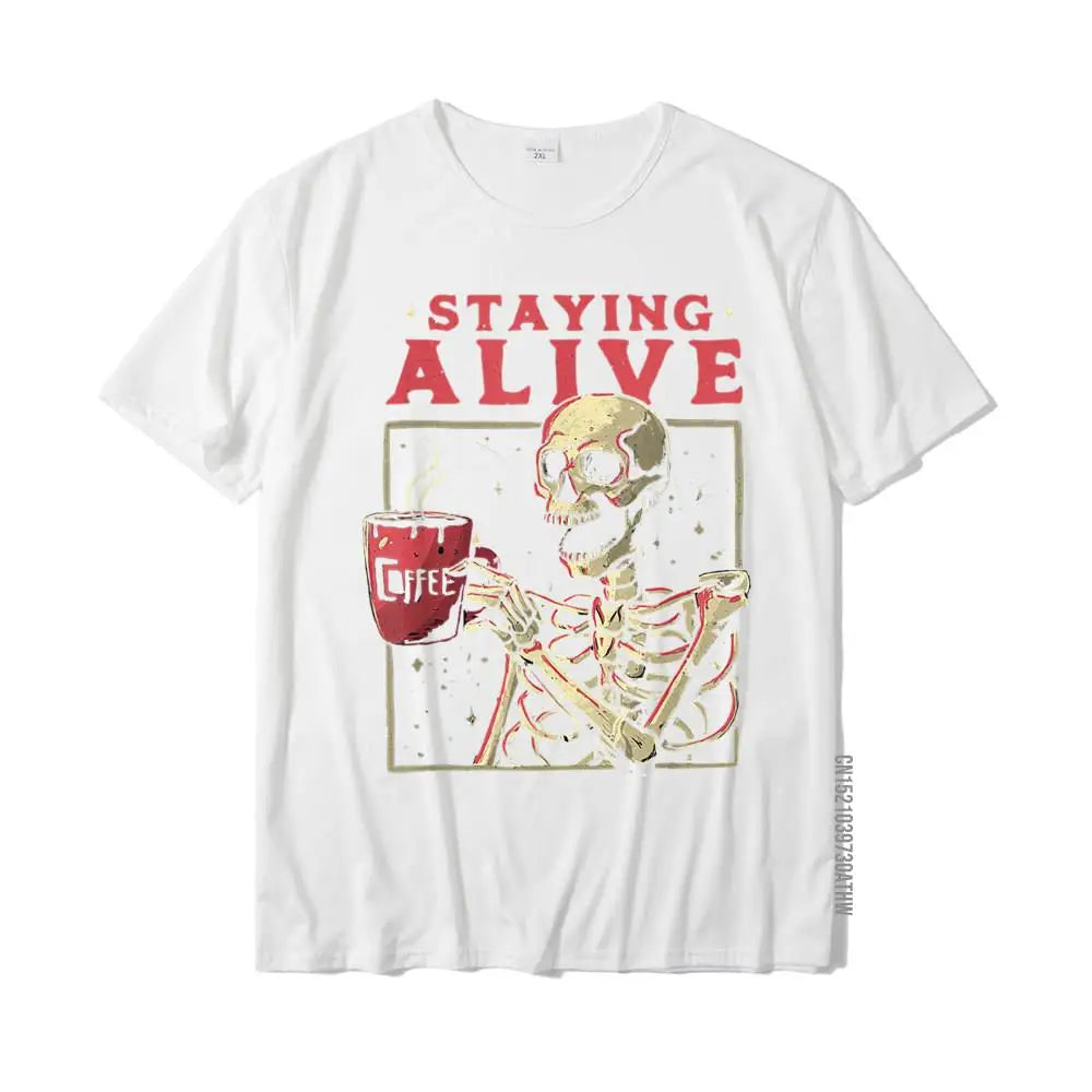 Staying Alive Skeleton Drink Coffee Funny Skeleton Skull T-Shirt Cotton Mens T Shirt Custom Tops Shirt Designer Birthday