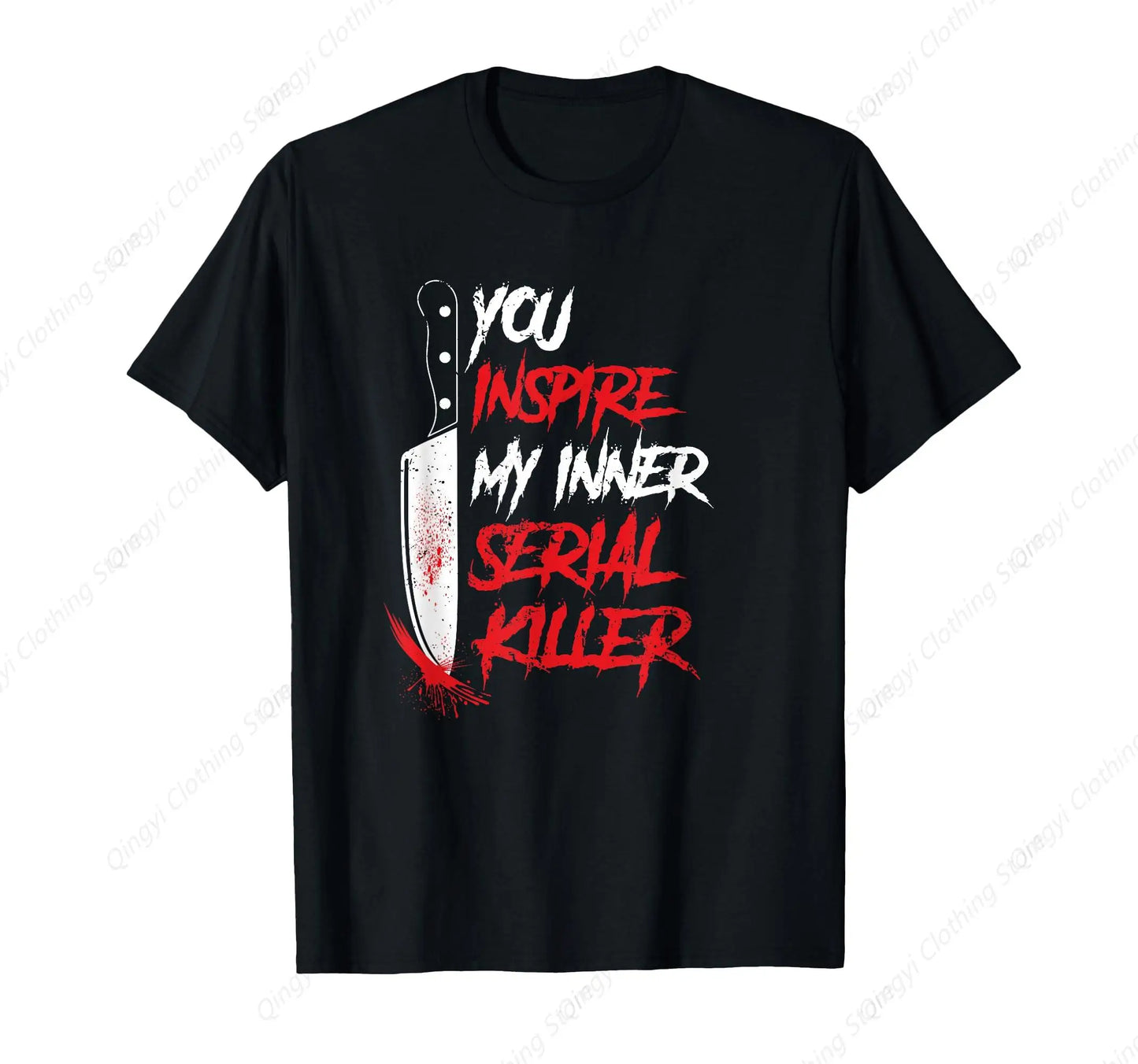 funny you inspire my inner serial killer sarcastic t-shirt T-Shirt