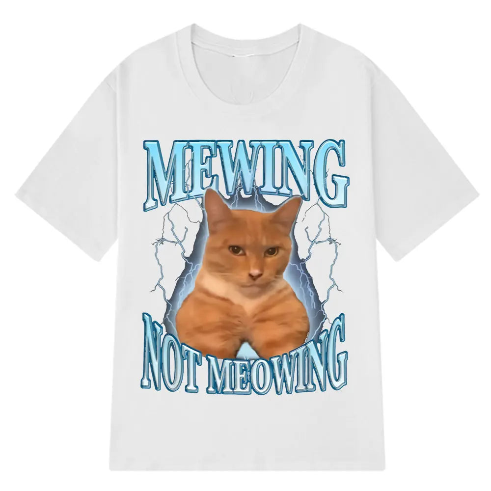 Mewing Not Meowing T Shirt Funny Cute Cats Meme Graphic T-shirts Men Clothing 100% Cotton Short Sleeve Casual Oversized T-shirt